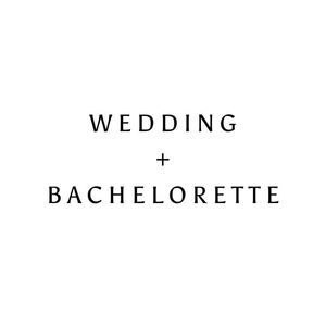 WEDDING + BACHELORETTE